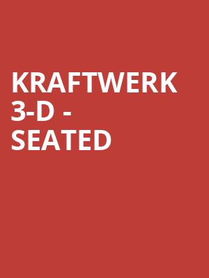 Kraftwerk 3-D - Seated at Royal Albert Hall